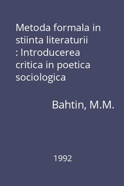Metoda formala in stiinta literaturii : Introducerea critica in poetica sociologica
