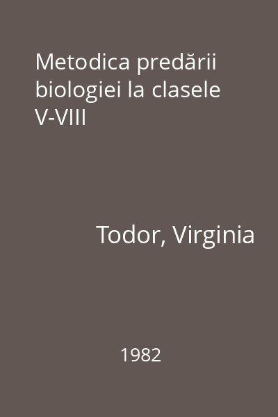 Metodica predării biologiei la clasele V-VIII