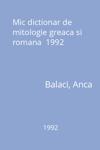 Mic dictionar de mitologie greaca si romana  1992