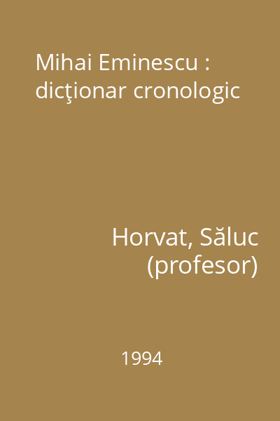 Mihai Eminescu : dicţionar cronologic