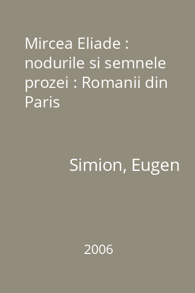 Mircea Eliade : nodurile si semnele prozei : Romanii din Paris