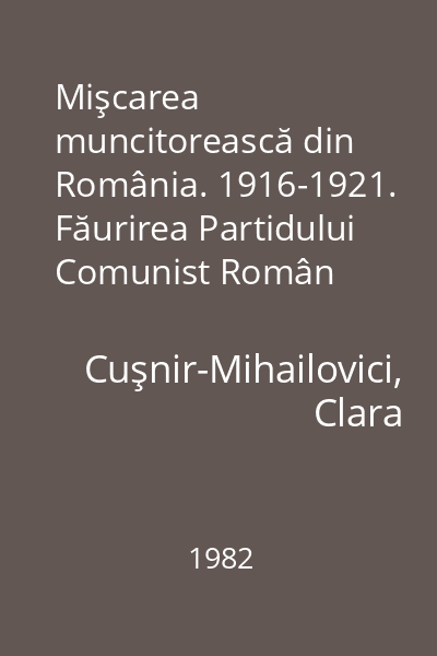 Mişcarea muncitorească din România. 1916-1921. Făurirea Partidului Comunist Român