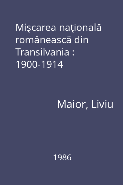 Mişcarea naţională românească din Transilvania : 1900-1914