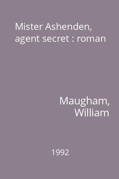 Mister Ashenden, agent secret : roman