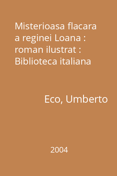 Misterioasa flacara a reginei Loana : roman ilustrat : Biblioteca italiana