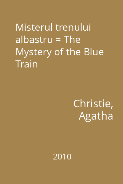 Misterul trenului albastru = The Mystery of the Blue Train