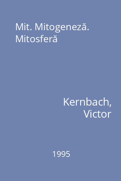 Mit. Mitogeneză. Mitosferă
