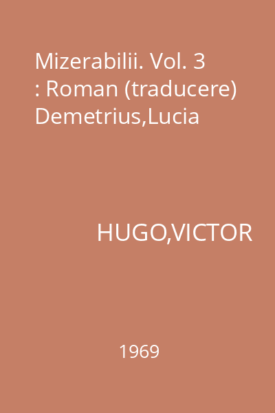 Mizerabilii. Vol. 3 : Roman (traducere) Demetrius,Lucia