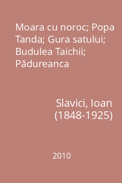 Moara cu noroc; Popa Tanda; Gura satului; Budulea Taichii; Pădureanca