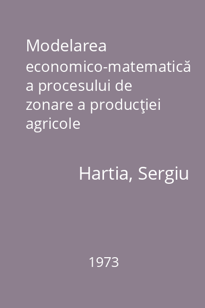 Modelarea economico-matematică a procesului de zonare a producţiei agricole
