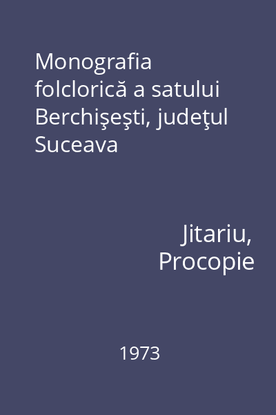 Monografia folclorică a satului Berchişeşti, judeţul Suceava