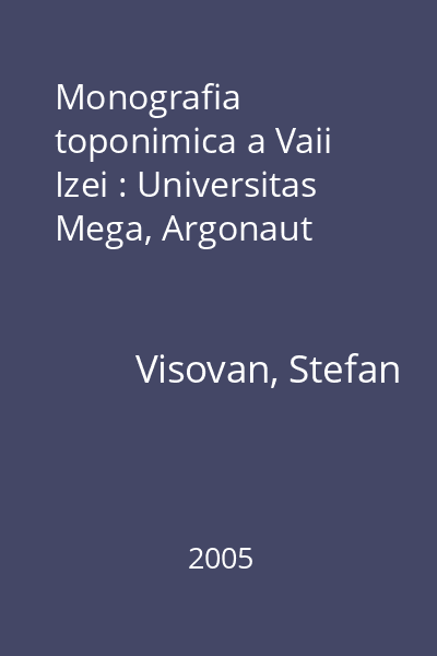 Monografia toponimica a Vaii Izei : Universitas  Mega, Argonaut