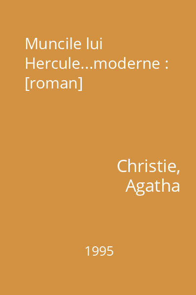 Muncile lui Hercule...moderne : [roman]