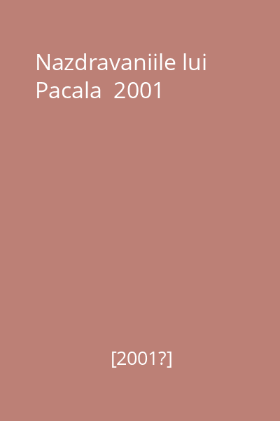 Nazdravaniile lui Pacala  2001