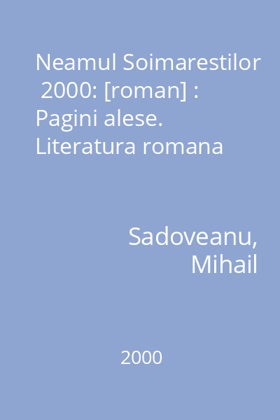 Neamul Soimarestilor  2000: [roman] : Pagini alese. Literatura romana