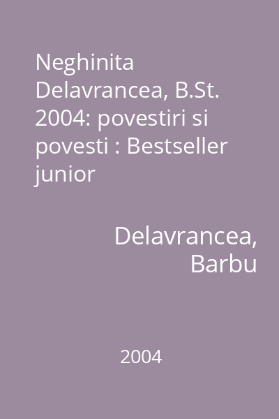 Neghinita  Delavrancea, B.St. 2004: povestiri si povesti : Bestseller junior