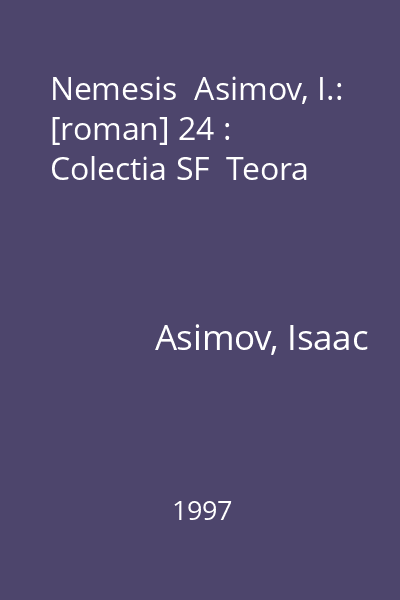 Nemesis  Asimov, I.: [roman] 24 : Colectia SF  Teora