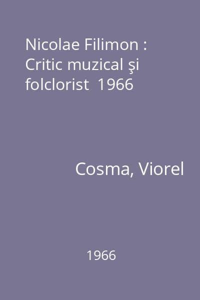 Nicolae Filimon : Critic muzical şi folclorist  1966