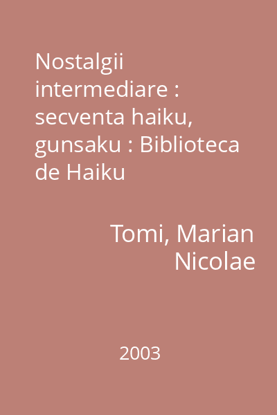 Nostalgii intermediare : secventa haiku, gunsaku : Biblioteca de Haiku