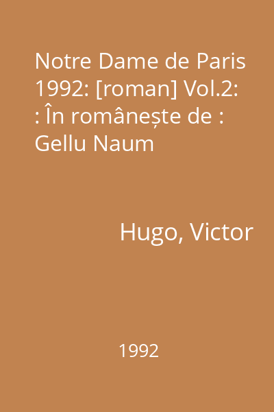 Notre Dame de Paris 1992: [roman] Vol.2: : În românește de : Gellu Naum