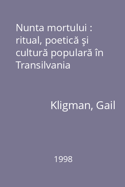 Nunta mortului : ritual, poetică şi cultură populară în Transilvania