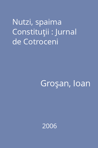 Nutzi, spaima Constituţii : Jurnal de Cotroceni