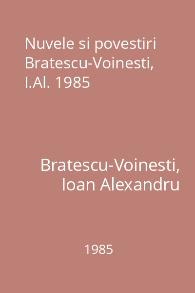 Nuvele si povestiri  Bratescu-Voinesti, I.Al. 1985
