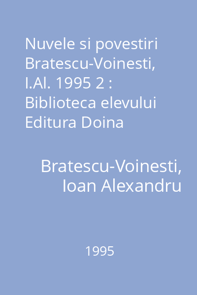Nuvele si povestiri  Bratescu-Voinesti, I.Al. 1995 2 : Biblioteca elevului  Editura Doina