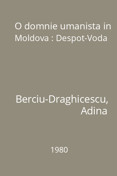 O domnie umanista in Moldova : Despot-Voda