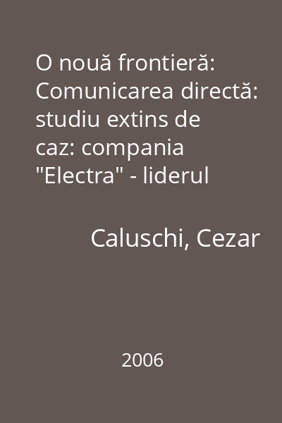 O nouă frontieră: Comunicarea directă: studiu extins de caz: compania "Electra" - liderul pieţei româneşti de interfoane