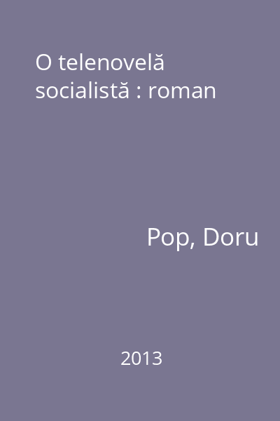 O telenovelă socialistă : roman