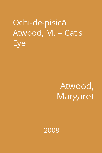 Ochi-de-pisică  Atwood, M. = Cat's Eye