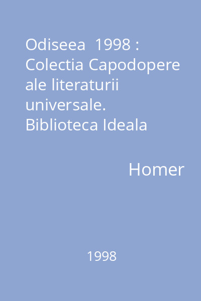 Odiseea  1998 : Colectia Capodopere ale literaturii universale. Biblioteca Ideala Mondero