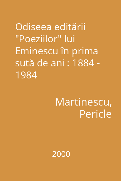 Odiseea editării "Poeziilor" lui Eminescu în prima sută de ani : 1884 - 1984