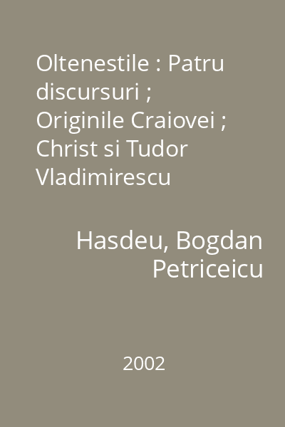 Oltenestile : Patru discursuri ; Originile Craiovei ; Christ si Tudor Vladimirescu