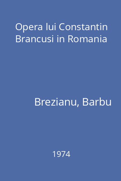 Opera lui Constantin Brancusi in Romania