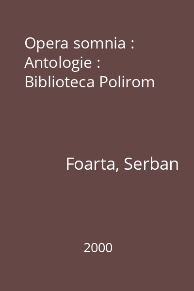 Opera somnia : Antologie : Biblioteca Polirom