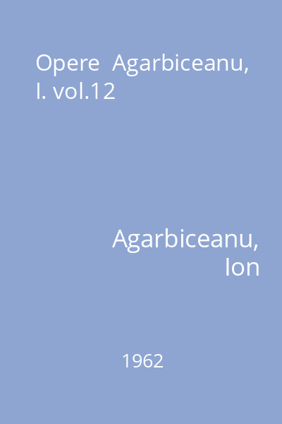 Opere  Agarbiceanu, I. vol.12