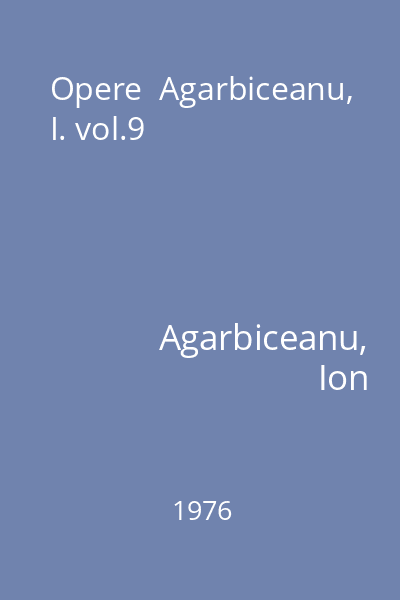 Opere  Agarbiceanu, I. vol.9