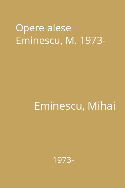 Opere alese  Eminescu, M. 1973-