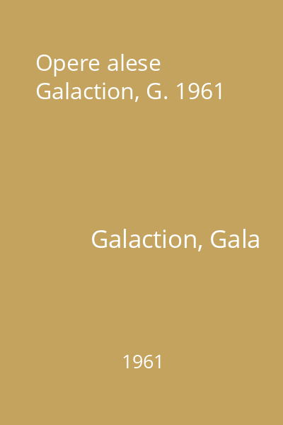 Opere alese  Galaction, G. 1961