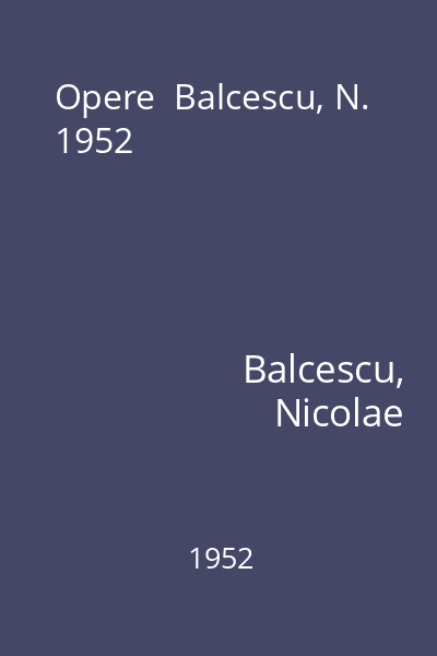 Opere  Balcescu, N. 1952