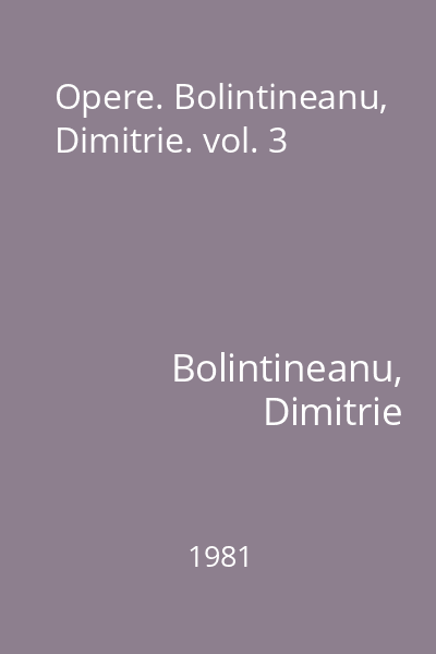 Opere. Bolintineanu, Dimitrie. vol. 3