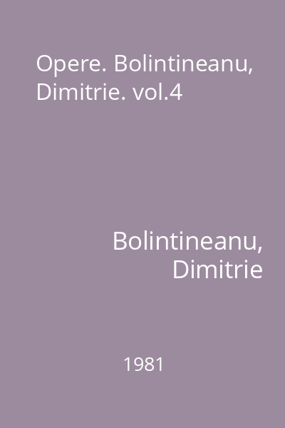 Opere. Bolintineanu, Dimitrie. vol.4