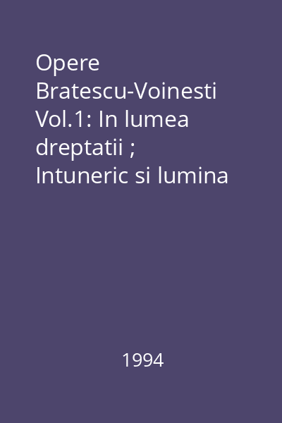 Opere  Bratescu-Voinesti Vol.1: In lumea dreptatii ; Intuneric si lumina