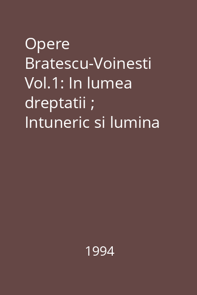 Opere  Bratescu-Voinesti Vol.1: In lumea dreptatii ; Intuneric si lumina = In lumea dreptatii (tit. vol.)