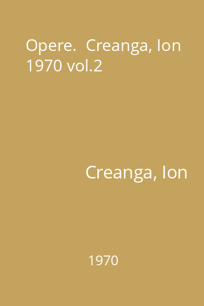 Opere.  Creanga, Ion 1970 vol.2
