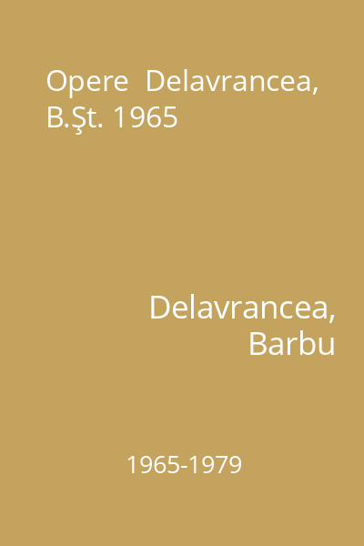 Opere  Delavrancea, B.Şt. 1965