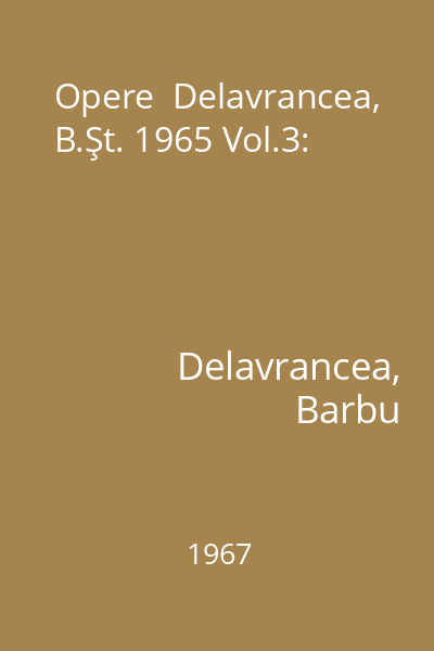 Opere  Delavrancea, B.Şt. 1965 Vol.3:
