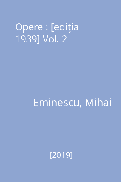 Opere : [ediţia 1939] Vol. 2